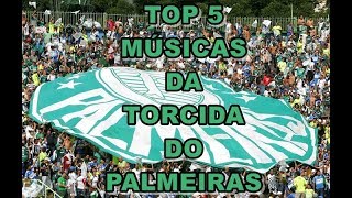 TOP 5 Músicas da Torcida do Palmeiras [upl. by Carolle]