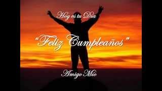 FELIZ CUMPLE AMIGO MÍO [upl. by Alek190]