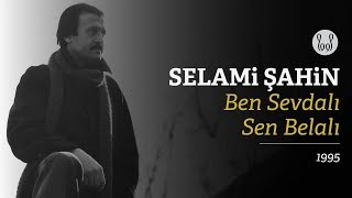 Selami Şahin  Ben Sevdalı Sen Belalı Official Audio [upl. by Ycnahc]