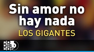 Sin Amor No Hay Nada Los Gigantes Del Vallenato  Audio [upl. by Nomolas534]