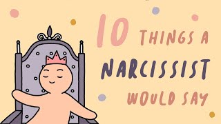 10 Things A Narcissist Would Say [upl. by Nyrb216]