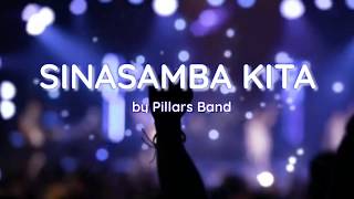 SINASAMBA KITA LYRICS BY PILLARS BAND  Tagalong Christian Song [upl. by Aenitsirhc]