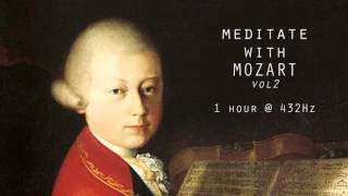 Meditate with Mozart  432Hz Classical Music  Vol 2 [upl. by Ramoj]