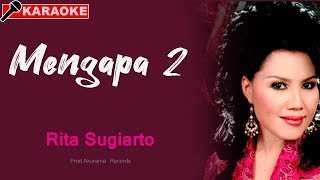 Rita Sugiarto  Mengapa Dua Karaoke [upl. by Eilyak]