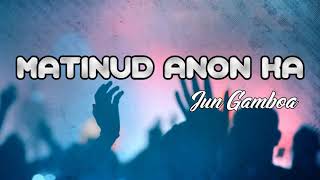 Matinud Anon ka LYRICS By Jun Gamboa Band  Bisaya christian song [upl. by Irod949]