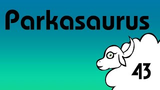 Lets Play Parkasaurus 43 [upl. by Rodina568]