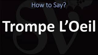 How to Pronounce Trompe L’Oeil CORRECTLY [upl. by Hatti]