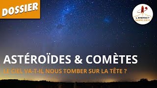 ASTÉROÏDES ET COMÈTES  Dossier 8  LEsprit Sorcier [upl. by Eidas]