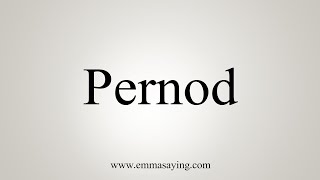 How To Say Pernod [upl. by Puna]