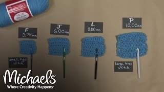 Exploring Hook Sizes  Crochet 101  Michaels [upl. by Senzer206]