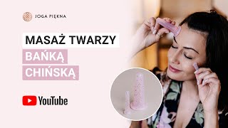 Masaż twarzy bańką chińską  Joga Twarzy  Joga Piękna [upl. by Janenna115]