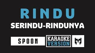 Karaoke  Spoon  Rindu Serindu Rindunya [upl. by Sharma]