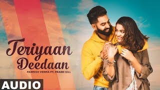 Teriyaan Deedaan Full Audio  Parmish Verma  Prabh Gill  Desi Crew  Latest Punjabi Songs 2019 [upl. by Kingsly347]