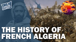 The Brutal French Conquest of Algeria [upl. by Lebatsirhc]