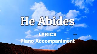 He Abides  Piano  Lyrics  Piano  Accompaniment [upl. by Royall]