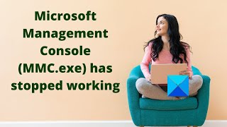 Microsoft Management Console MMCexe has stopped working [upl. by Nerb]