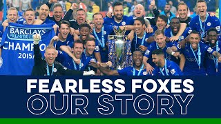 Fearless Foxes Our Story  Leicester Citys 201516 Premier League Title [upl. by Rez512]