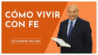 Pr Bullon  Cómo vivir con fe [upl. by Brick2]