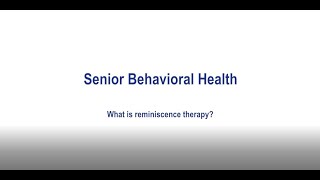 Senior Behavioral Health  What is reminiscence therapy [upl. by Namhcan]