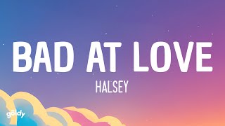 Halsey  Bad At Love LYRICS [upl. by Grindlay]