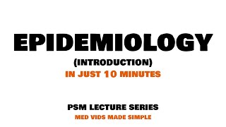 Epidemiology  Introduction  Lecture 1  PSM Community Medicine MEDVIDSMADESIMPLE [upl. by Bray75]