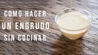 Como hacer un ENGRUDO casero SIN COCINAR  Fácil y Rapido [upl. by Ynnaej]