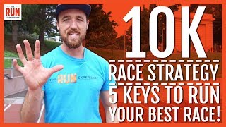 10K Race Strategy  5 Keys to Run Your Best [upl. by Pia787]