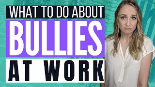 DEALING WITH A BULLY AT WORK  Successfully Deal with Workplace Bullying Career Advice [upl. by Ronym]