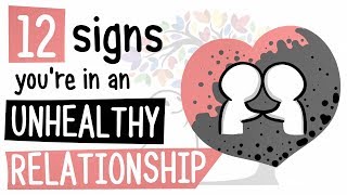 12 Signs Youre in an Unhealthy Relationship [upl. by Alegnave]