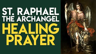 St Raphael the Archangel Healing Prayer [upl. by Nospmas]