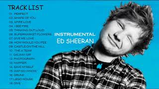 Top Best instrumental Ed Sheeran  Greatest Hits Full Playlist 2018 [upl. by Alikahs304]