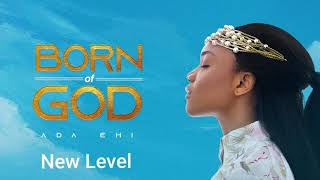 Ada Ehi  New Level  BORN OF GOD [upl. by Tullusus]