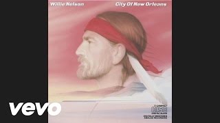 Willie Nelson  City Of New Orleans Official Audio [upl. by Anilorak]