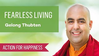 Fearless Living with Gelong Thubten [upl. by Bibby]