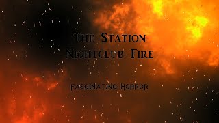 The Station Nightclub Fire  A Short Documentary  Fascinating Horror [upl. by Ketchum]