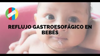 REFLUJO GASTROESOFÁGICO EN BEBÉS [upl. by Ayra]