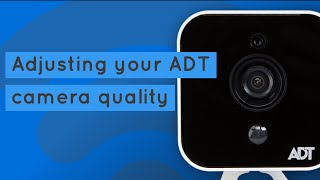 HOWTO Adjust your ADT camera quality [upl. by Sandor]