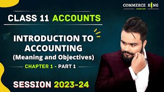 Introduction to Accounting Chapter 1 class 11  Meaning and Objectives of Accounting  Part 1 [upl. by Worrad]