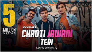 Chadti Jawani Teri  Refix version  Rawmats [upl. by Ereynihc]