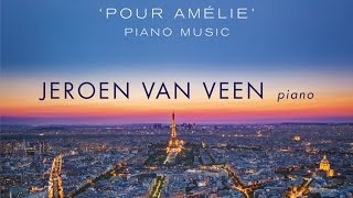 Yann Tiersen Pour Amélie Piano Music Full Album played by Jeroen van Veen [upl. by Snave]