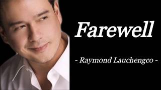 FAREWELL  RAYMOND LAUCHENGCO  AUDIO SONG LYRICS [upl. by Lindsay]