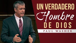 Un Verdadero Hombre de Dios  Paul Washer [upl. by Arissa416]