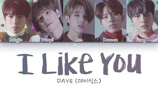 DAY6 데이식스  I Like You 좋아합니다 HanRomEng Color Coded Lyrics한국어 가사 [upl. by Silverstein892]