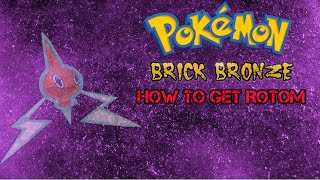 HOW TO GET ROTOM Pokemon Brick Bronze Guide [upl. by Hammad239]