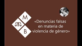 DENUNCIAS FALSAS EN MATERIA DE VIOLENCIA DE GÉNERO [upl. by Notsehc]