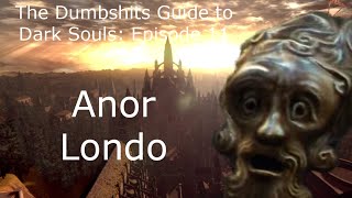 The Dumbshits Guide to Dark Souls Anor Londo [upl. by Neelrihs]