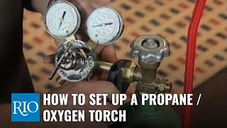 How To Set Up a Propane  Oxygen Torch [upl. by Calie703]