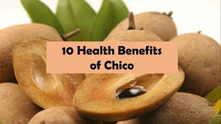 10 Health Benefits of Chico [upl. by Areis]