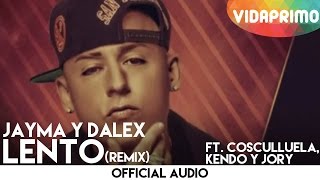 Jayma Y Dalex Ft Cosculluela Kendo Y Jory  Lento Remix Lyric Video [upl. by Wsan872]