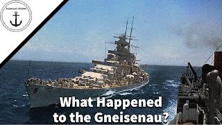 What Happened to the Gneisenau Pt1 [upl. by Wenger260]